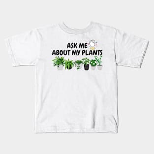 Ask me about my plants Kids T-Shirt